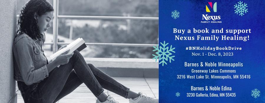 Visit Barnes & Noble Minneapolis and Barnes & Noble Edina to buy a book for Nexus Family Healing youth and families.