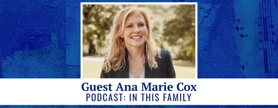 Guest Ana Marie Cox - Podcast: In This Family