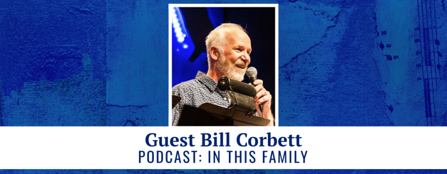 Guest Bill Corbett - Podcast: In This Family