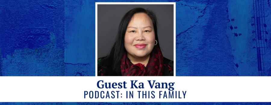 Guest Ka Vang - podcast: In This Family