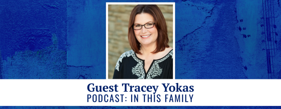 Guest Tracey Yokas - podcast: In This Family