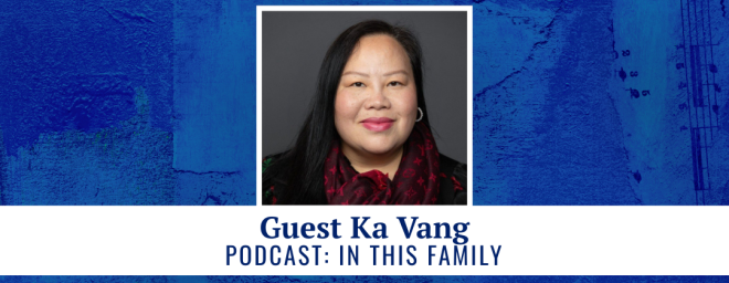 Guest Ka Vang - podcast: In This Family