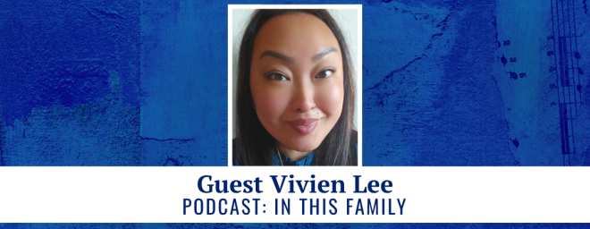 Guest Vivien Lee - Podcast: In This Family