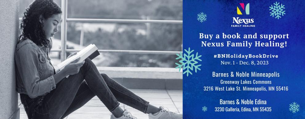 Visit Barnes & Noble Minneapolis and Barnes & Noble Edina to buy a book for Nexus Family Healing youth and families.