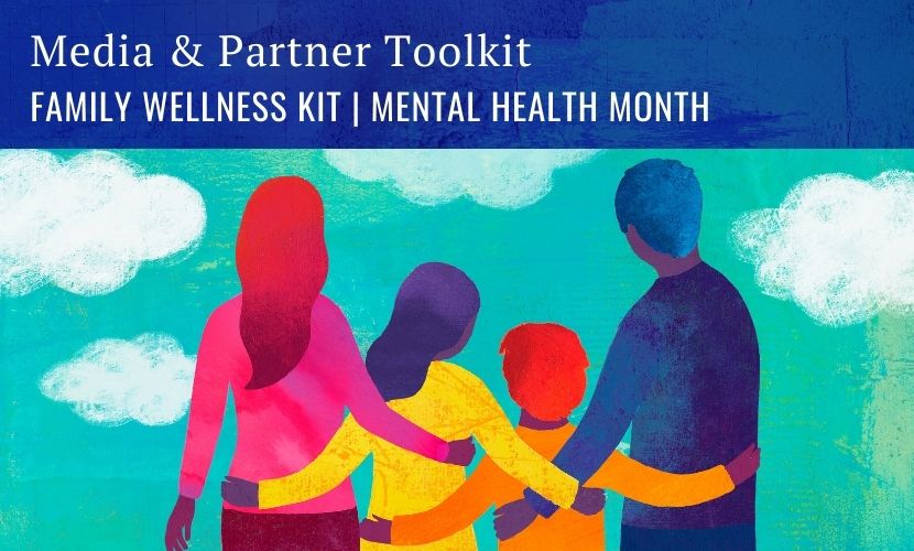 Media & Partner Toolkit, Family Wellness Kit, Mental Health Month