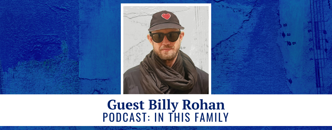Guest Billy Rohan - podcast: In This Family
