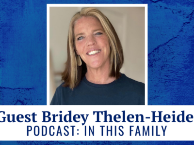 Guest Bridey Thelen-Heidel podcast: In This Family