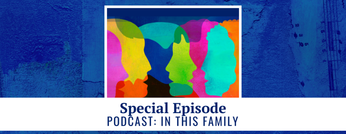 Special Episode - Podcast: In This Family