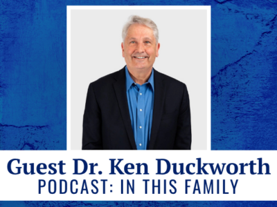 Guest Dr. Ken Duckworth podcast: In This Family