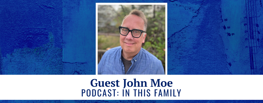 Guest John Moe podcast: In This Family