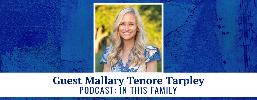 Guest Mallary Tenore Tarpley podcast: In This Family