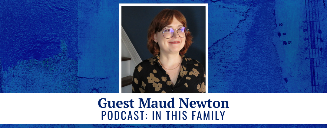 Guest Maud Newton - podcast: In This Family