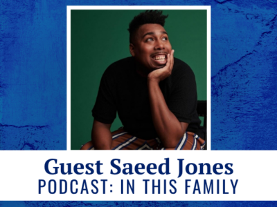 Guest Saeed Jones -podcast: In This Family