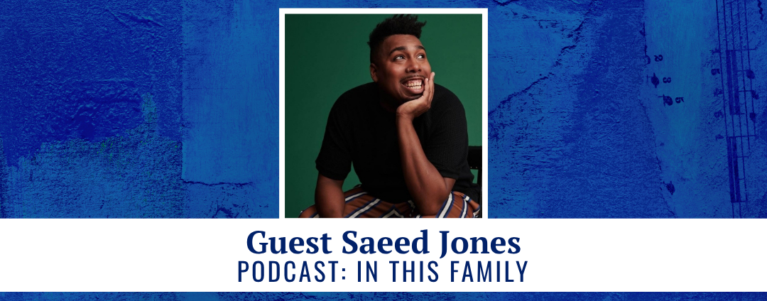 Guest Saeed Jones -podcast: In This Family