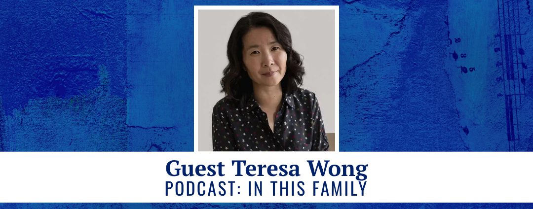 Guest Teresa Wong podcast: In This Family