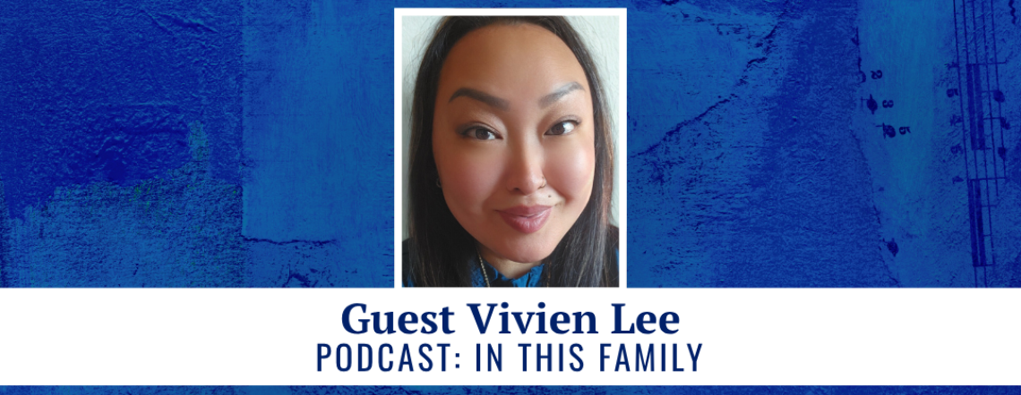 Guest Vivien Lee - Podcast: In This Family